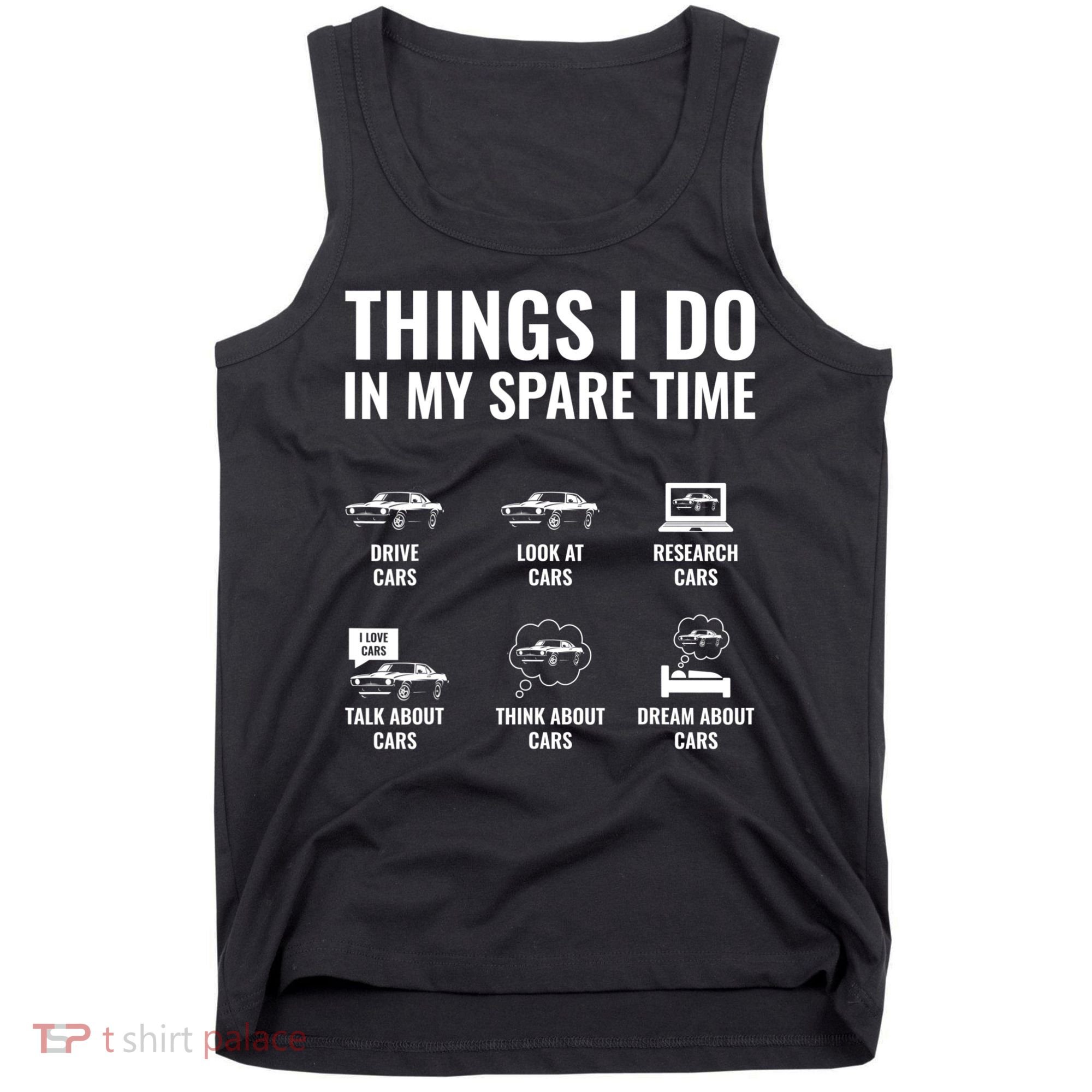 Things I Do In My Spare Time Funny Car Guy Car Enthusiast Tank Top