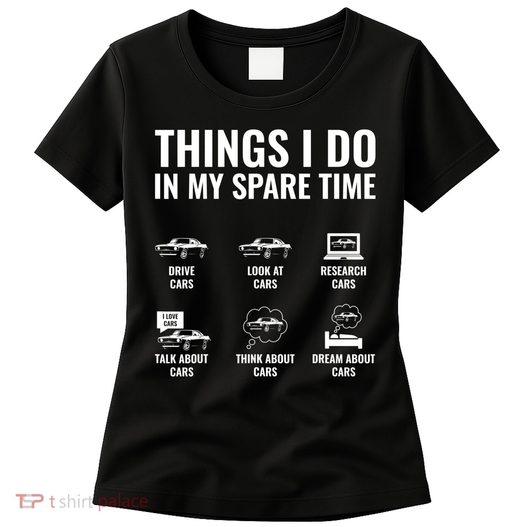 Things I Do In My Spare Time Funny Car Guy Car Enthusiast Women's T-Shirt