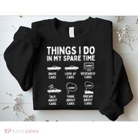 Things I Do In My Spare Time Car Enthusiast Funny Car Guy Sweatshirt thumb 2