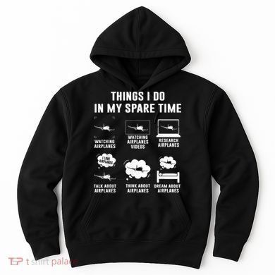 Things I Do In My Spare Time Airplane Hoodie