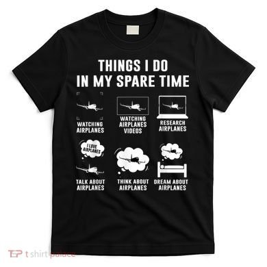 Things I Do In My Spare Time Airplane T-Shirt