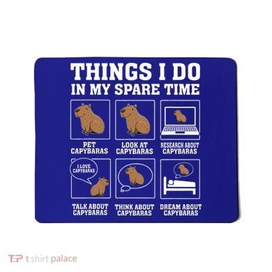 Things I Do In My Spare Time Capybara Funny Rodent Mousepad