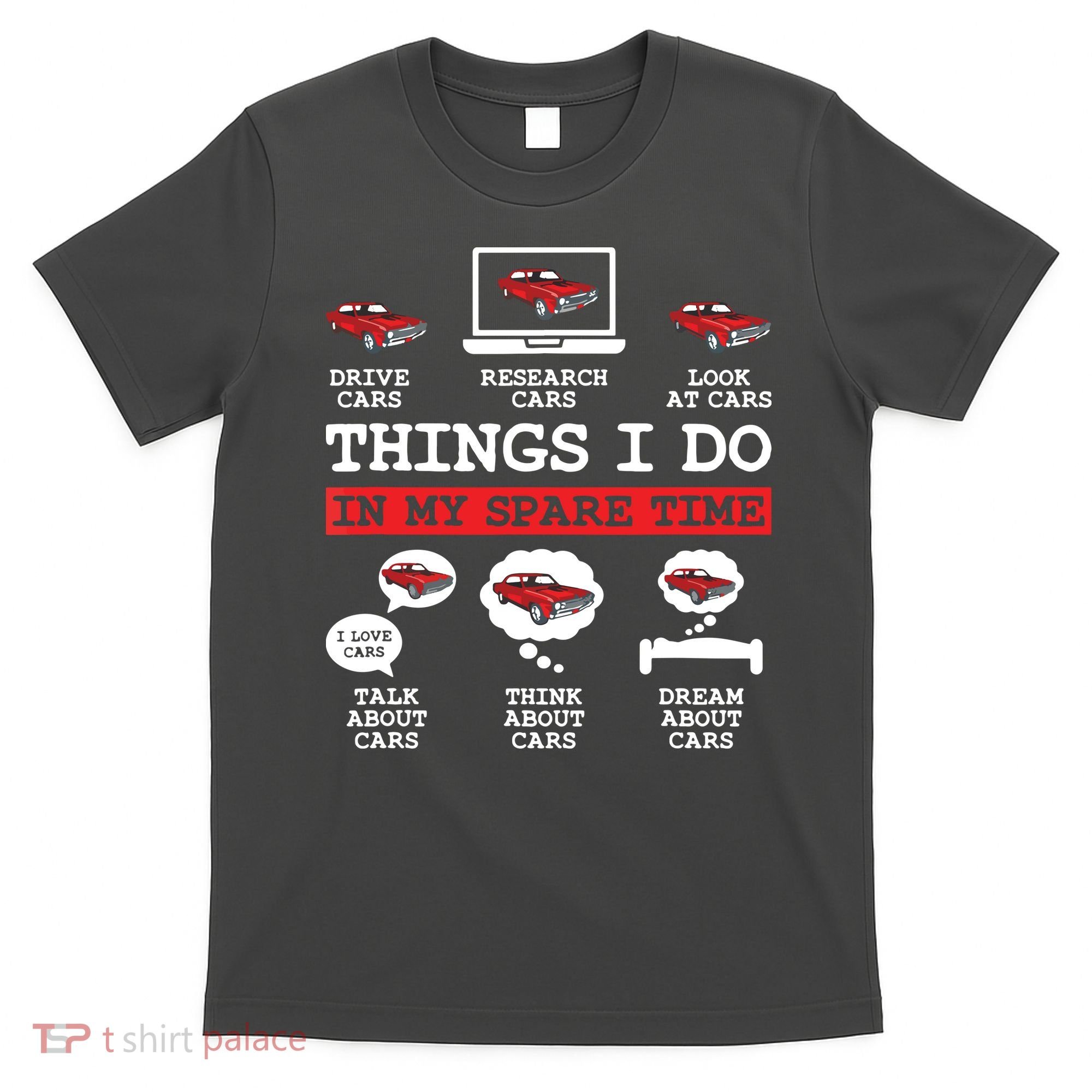 Things I Do In My Spare Time Funny Car Enthusiast Car Lover 8198 T-Shirt