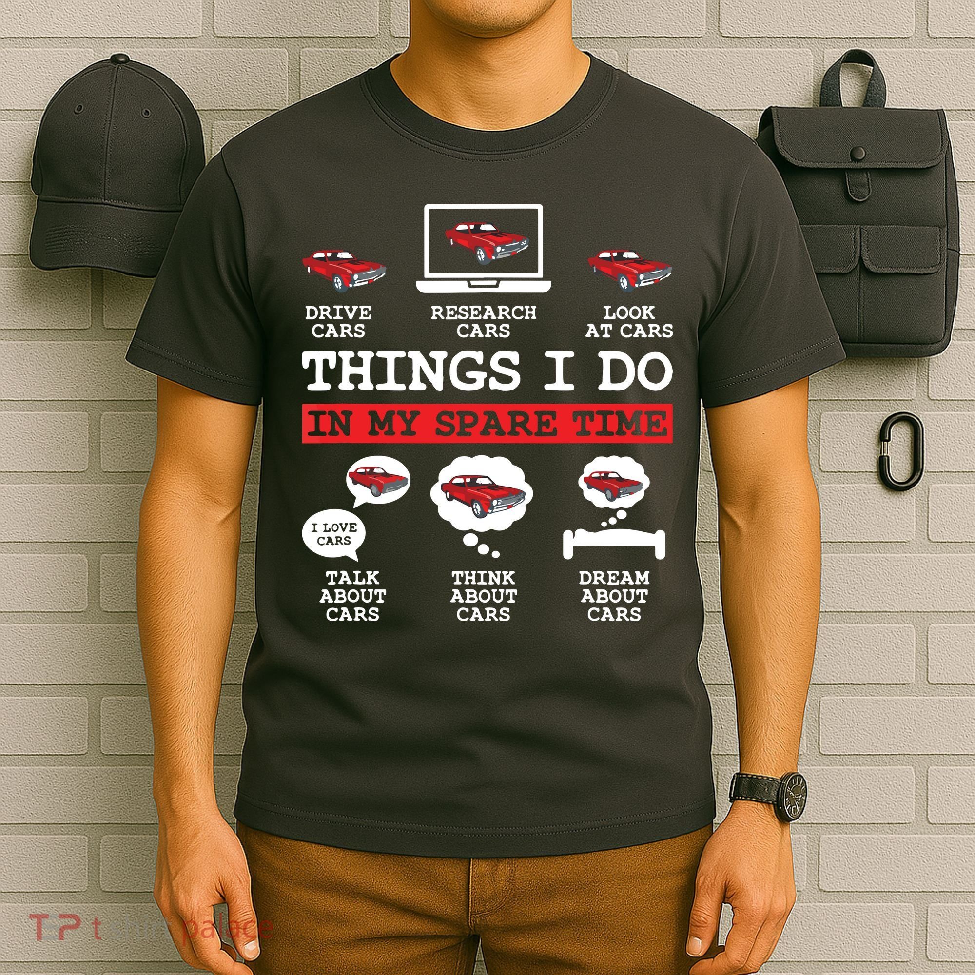 Things I Do In My Spare Time Funny Car Enthusiast Car Lover 8198 T-Shirt