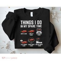 Things I Do In My Spare Time Funny Car Enthusiast Car Lover Sweatshirt thumb 2