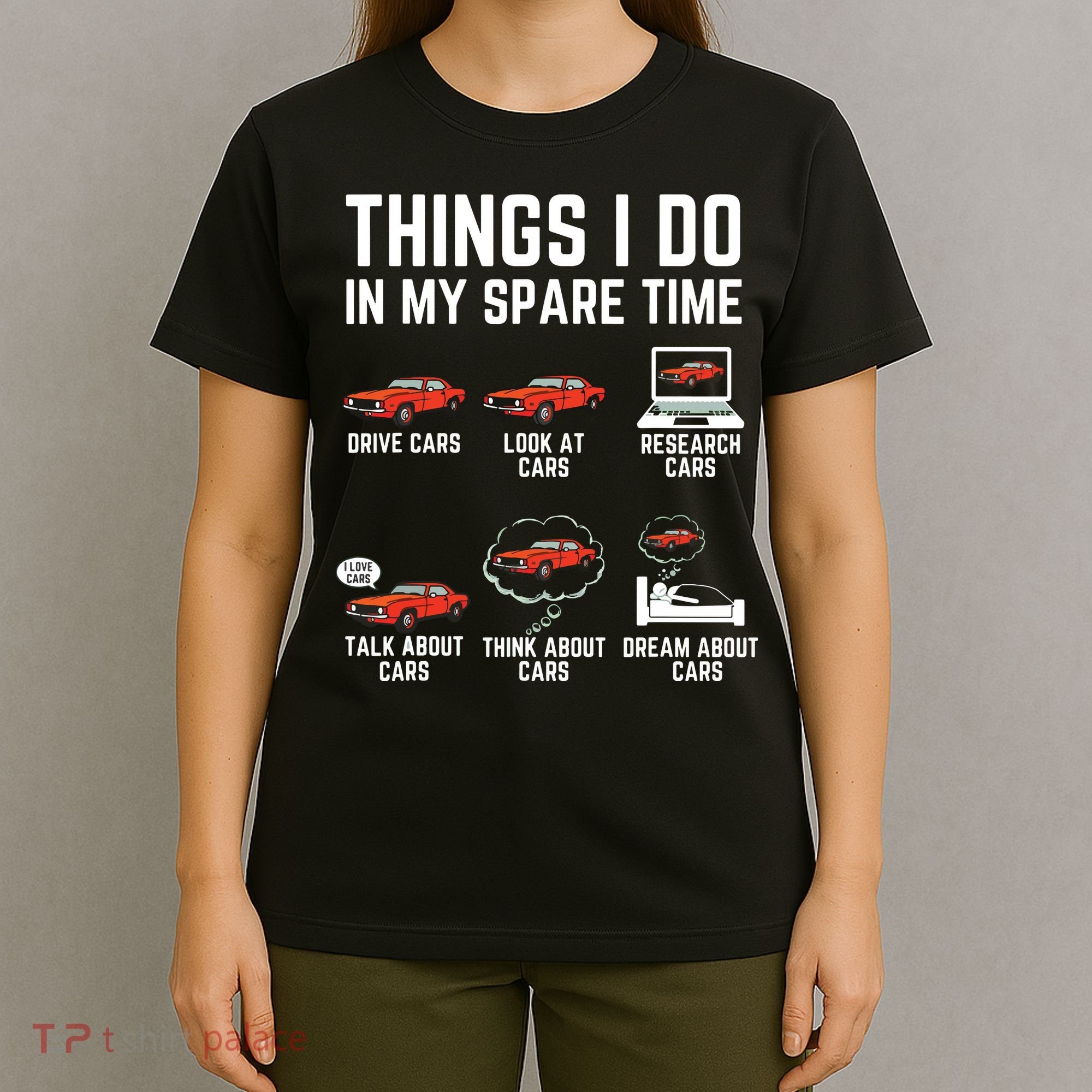 Things I Do In My Spare Time Funny Car Enthusiast Car Lover T-Shirt