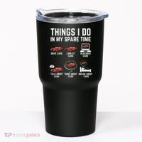 Things I Do In My Spare Time Funny Car Enthusiast Car Lover Tumbler thumb 0