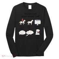Things I Do In My Spare Time Horse Lover Long Sleeve Shirt thumb 0