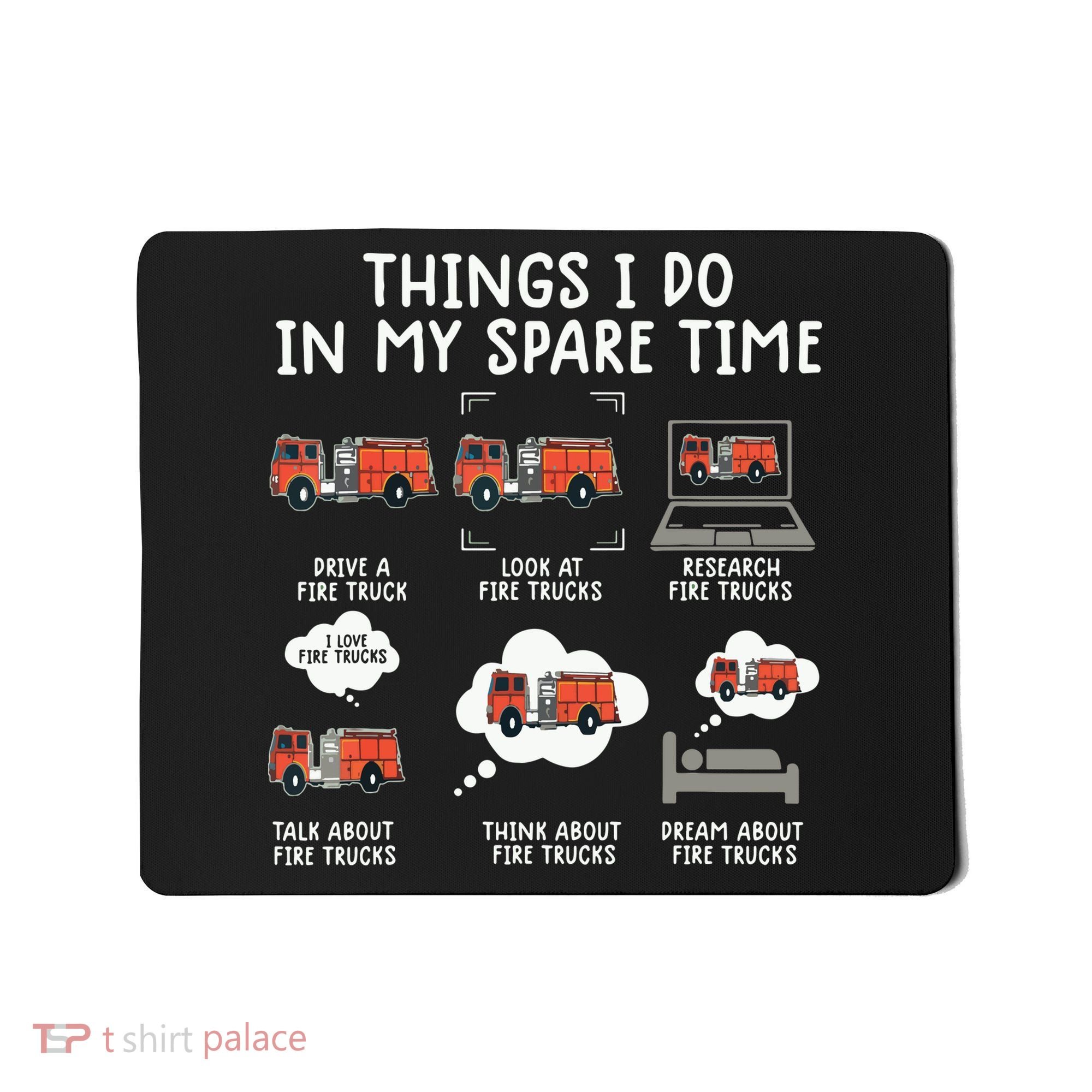 Things I Do In My Spare Time Funny Fire Truck Firefighter Mousepad