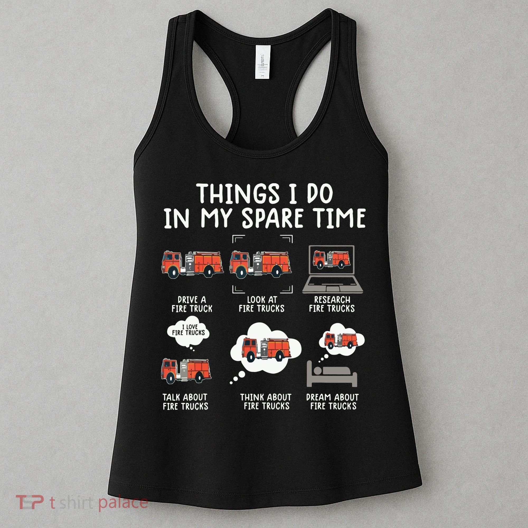 Things I Do In My Spare Time Funny Fire Truck Firefighter Women's Tank Top