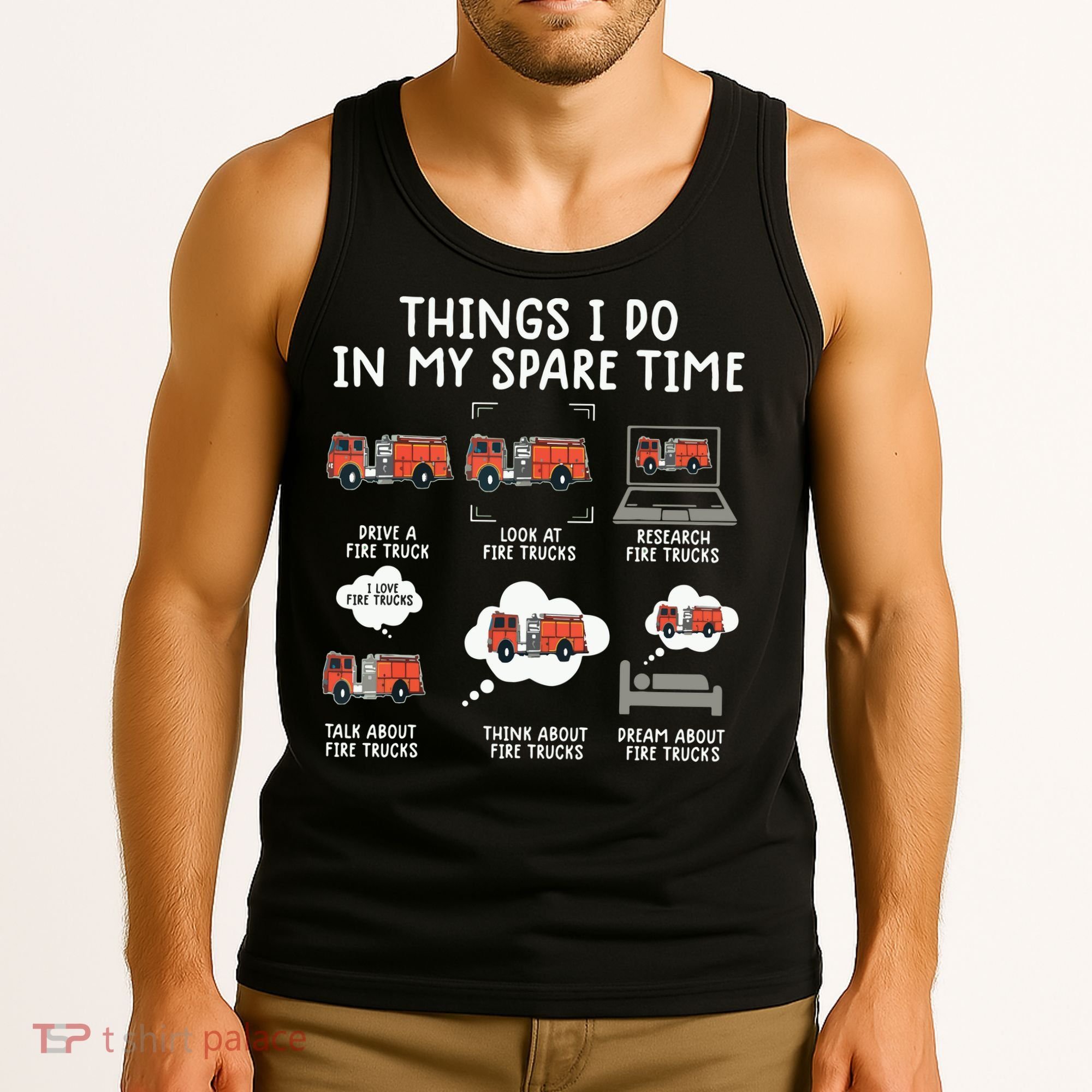Things I Do In My Spare Time Funny Fire Truck Firefighter Tank Top