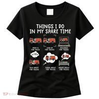 Things I Do In My Spare Time Funny Fire Truck Firefighter Women's T-Shirt thumb 0