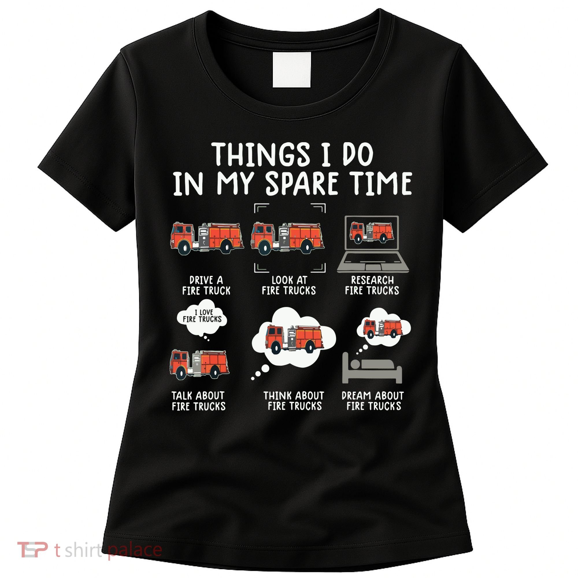Things I Do In My Spare Time Funny Fire Truck Firefighter Women's T-Shirt