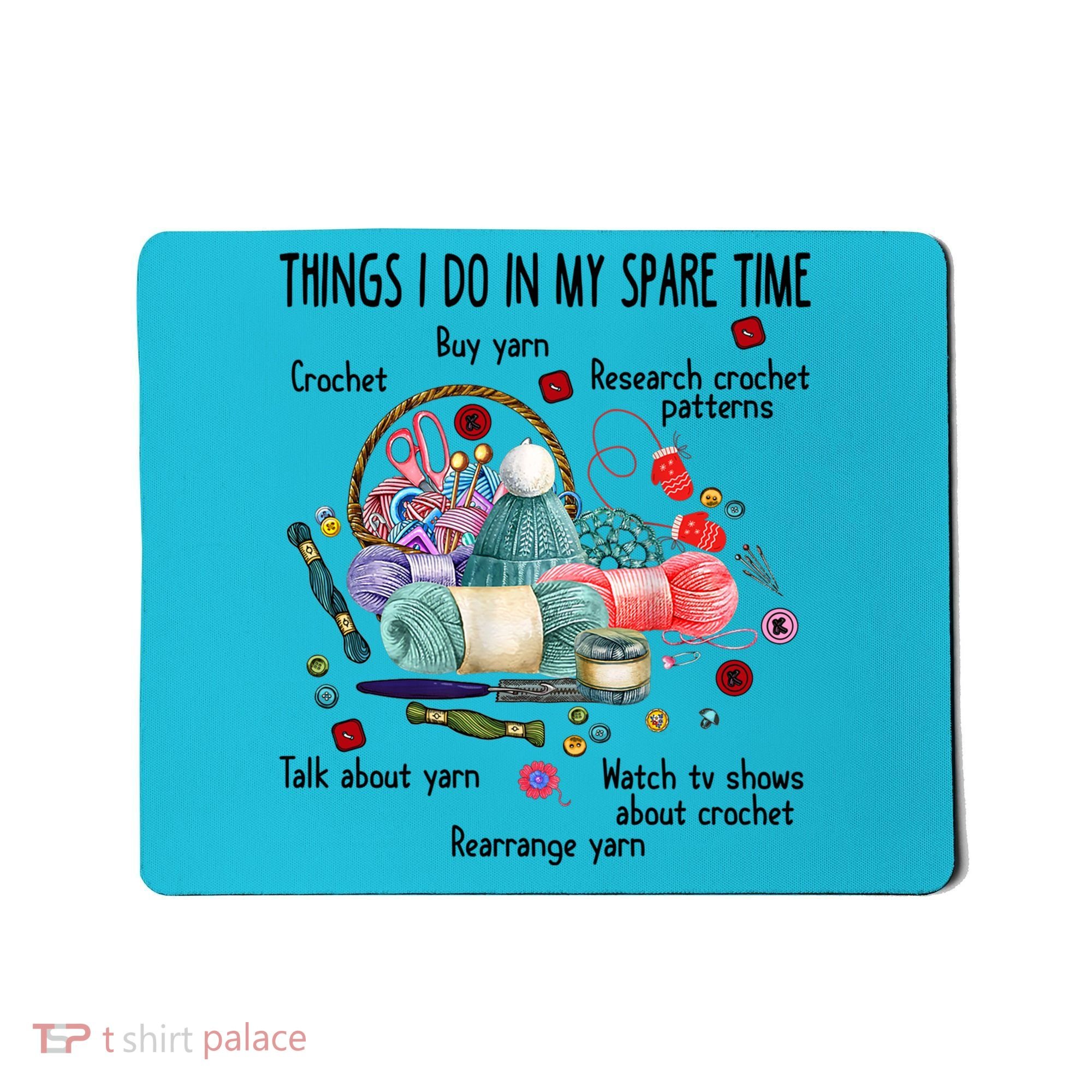 Thing I Do In My Spare Time Crochet Funny Crocheting Great Gift Mousepad