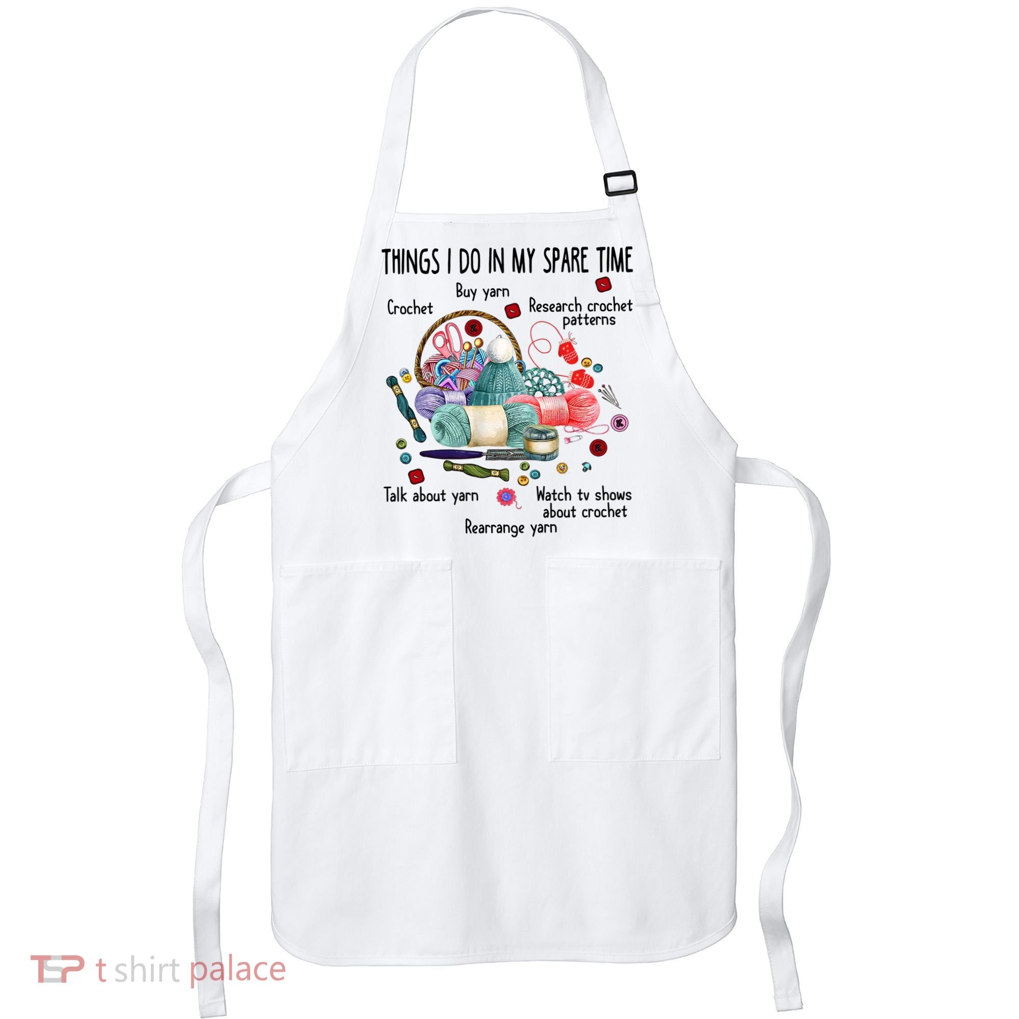 Thing I Do In My Spare Time Crochet Funny Crocheting Great Gift Apron