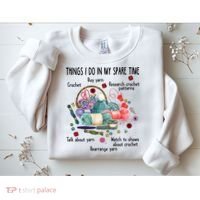 Thing I Do In My Spare Time Crochet Funny Crocheting Great Gift Sweatshirt thumb 2