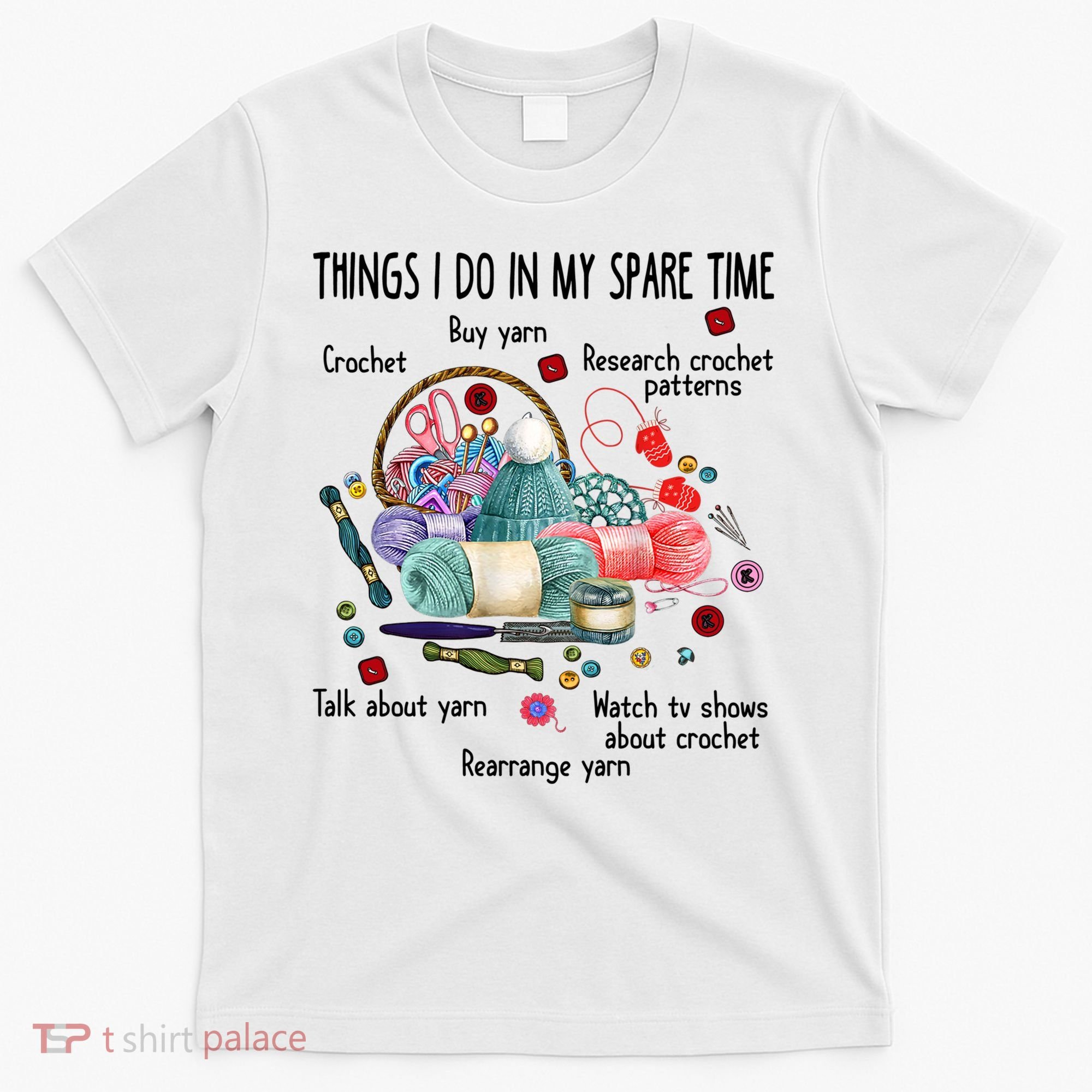 Thing I Do In My Spare Time Crochet Funny Crocheting Great Gift T-Shirt