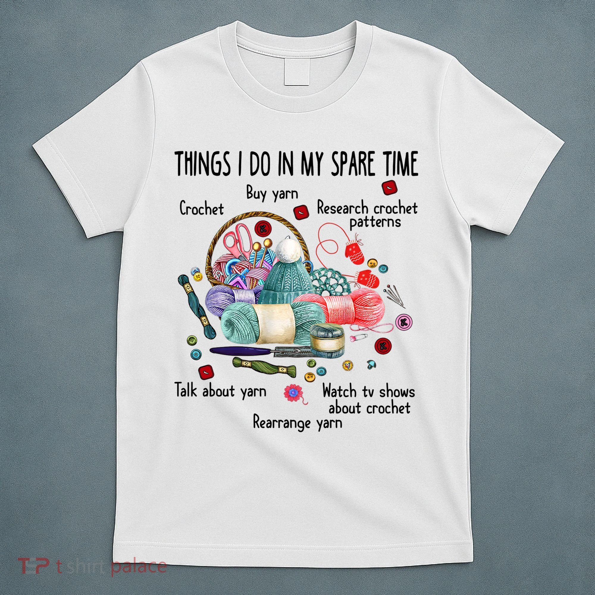 Thing I Do In My Spare Time Crochet Funny Crocheting Great Gift T-Shirt