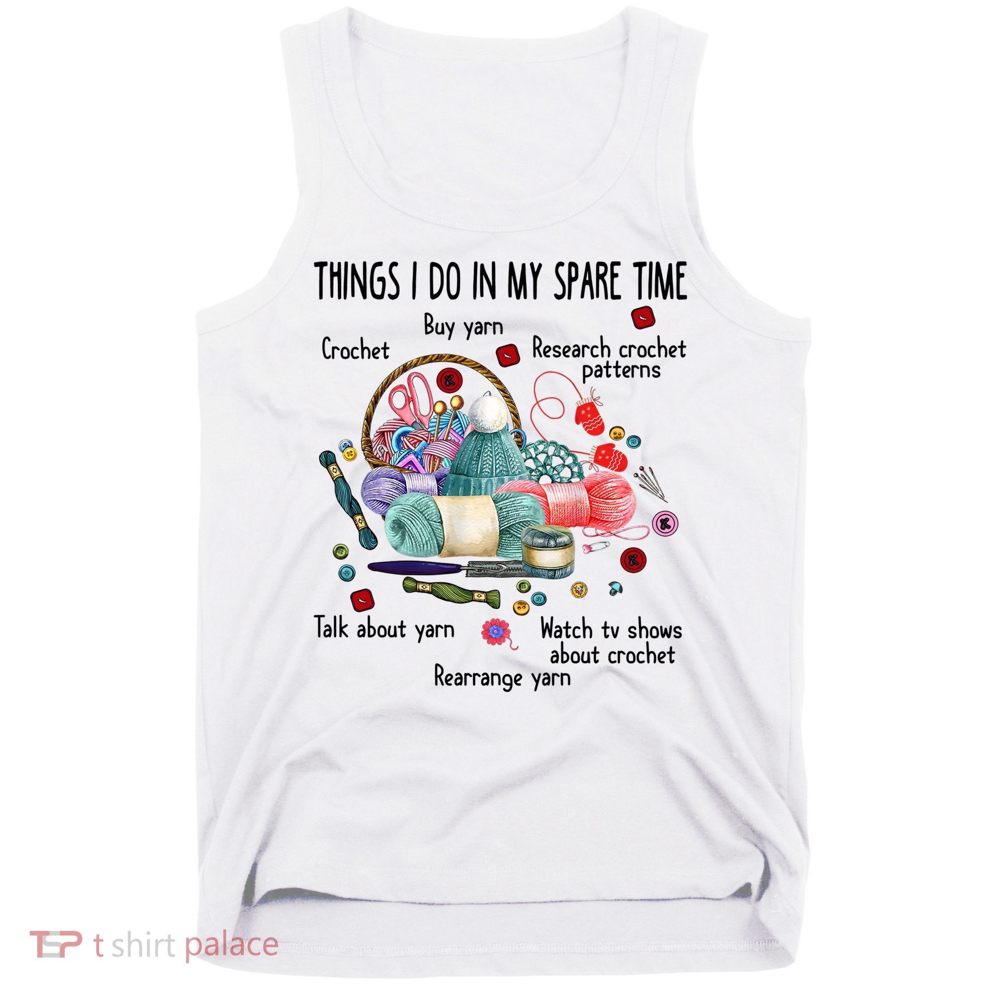 Thing I Do In My Spare Time Crochet Funny Crocheting Great Gift Tank Top