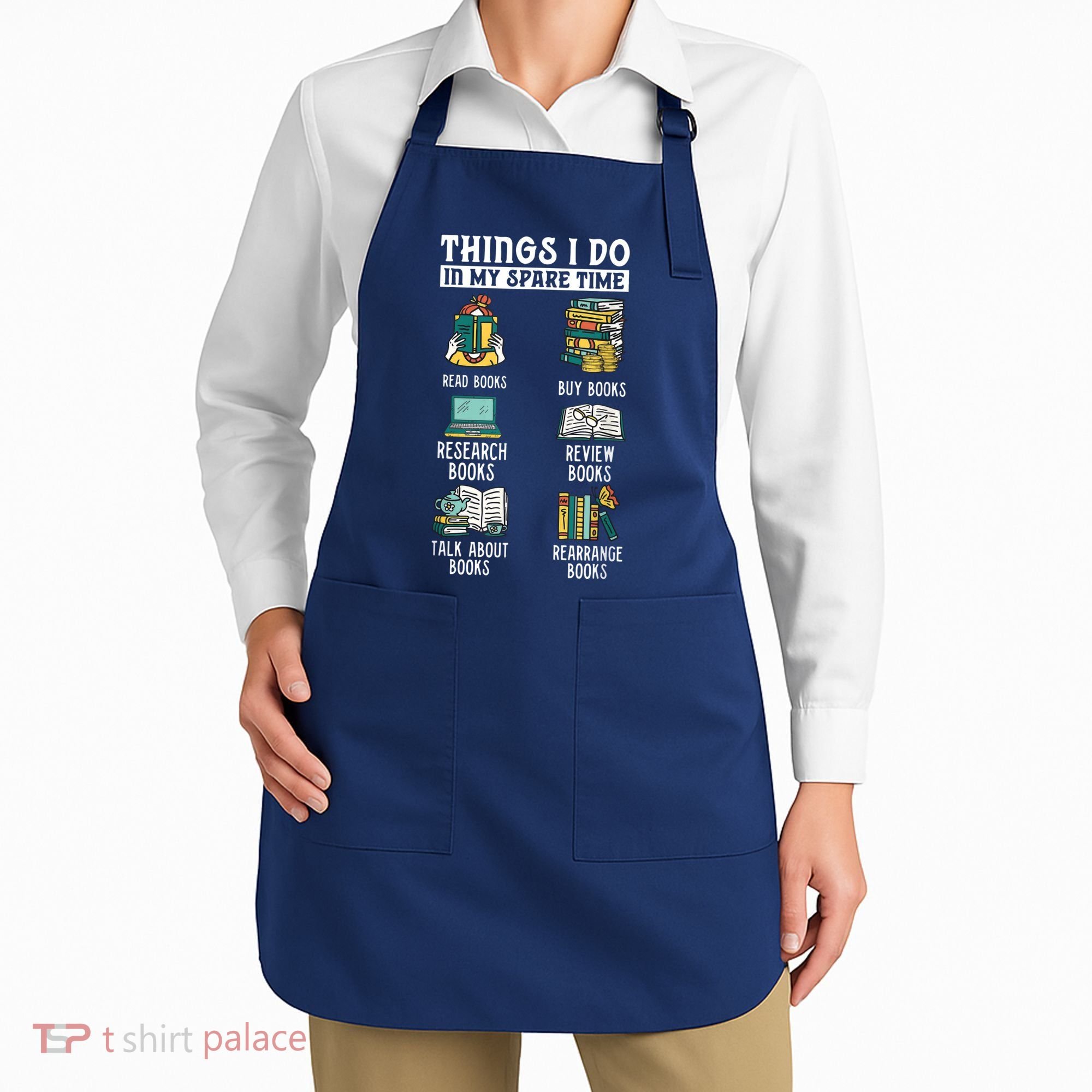 Things I Do In My Spare Time Read Books Funny Books Lover Apron