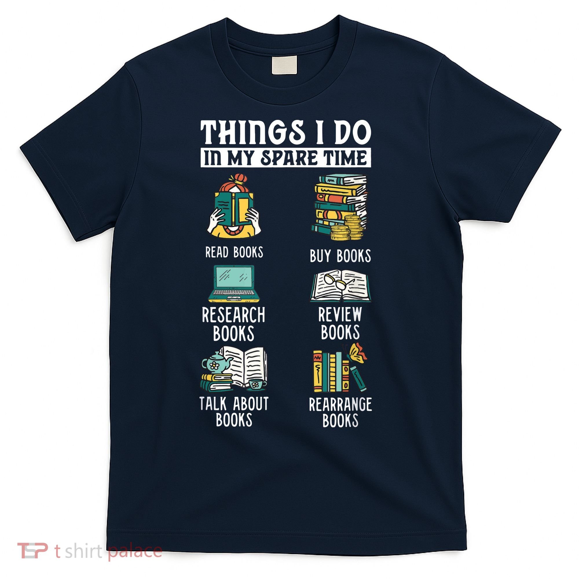 Things I Do In My Spare Time Read Books Funny Books Lover T-Shirt