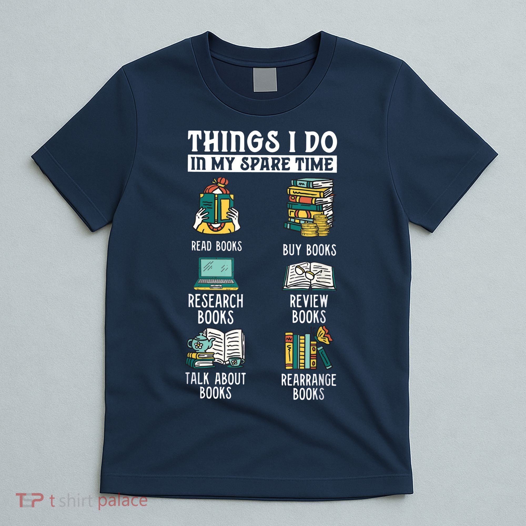 Things I Do In My Spare Time Read Books Funny Books Lover T-Shirt