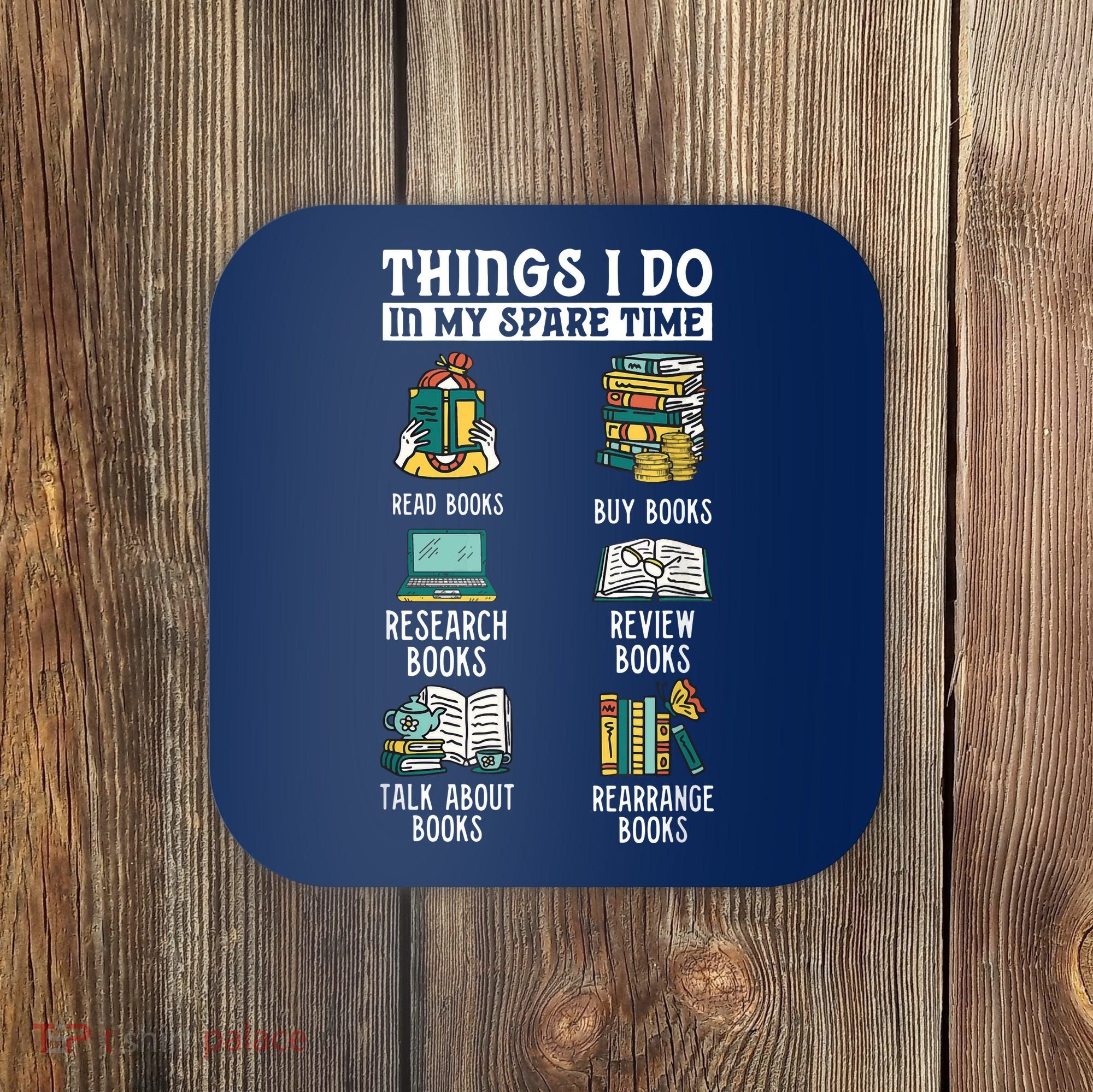 Things I Do In My Spare Time Read Books Funny Books Lover Coaster