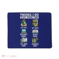 Things I Do In My Spare Time Read Books Funny Books Lover Mousepad thumb 0