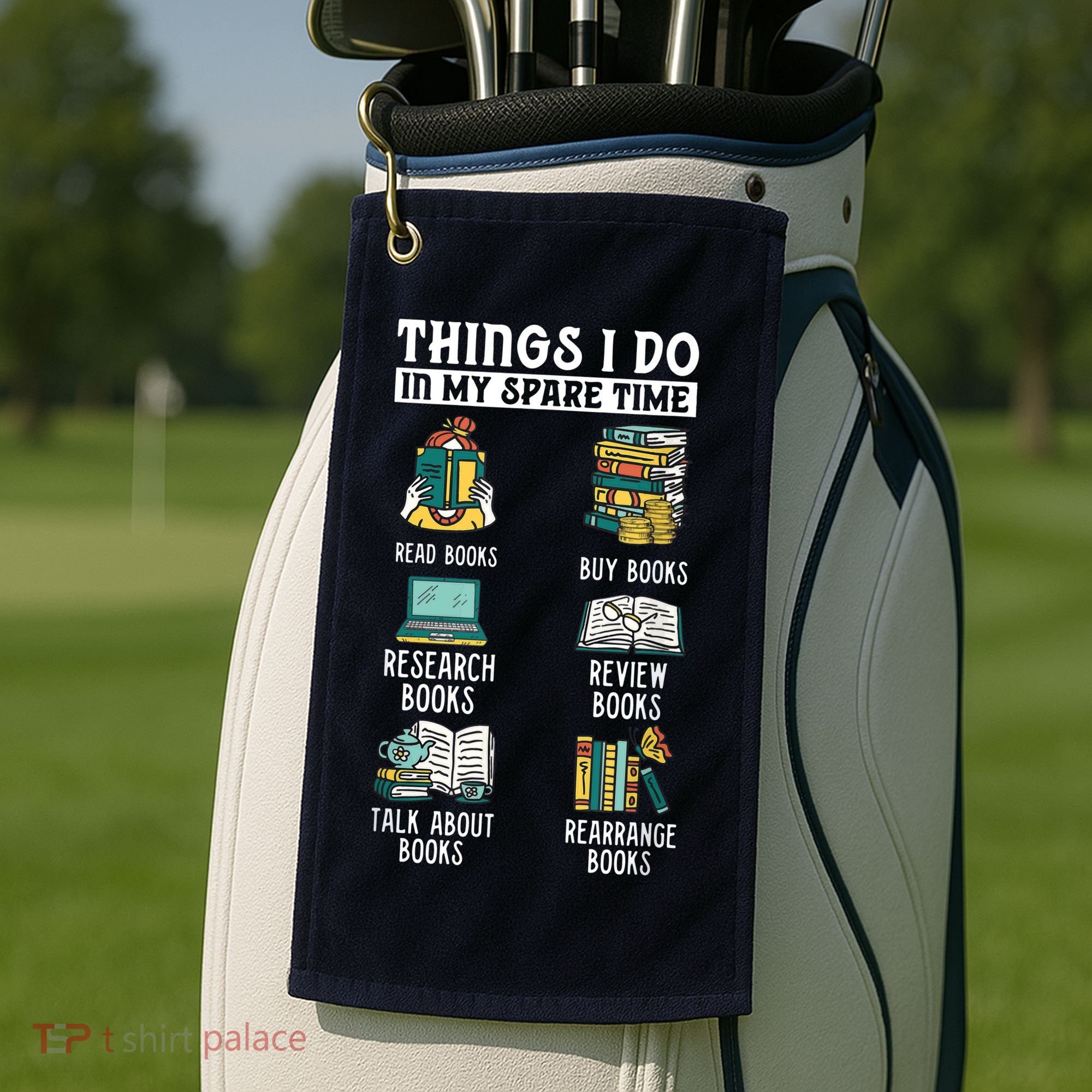 Things I Do In My Spare Time Read Books Funny Books Lover Golf Towel