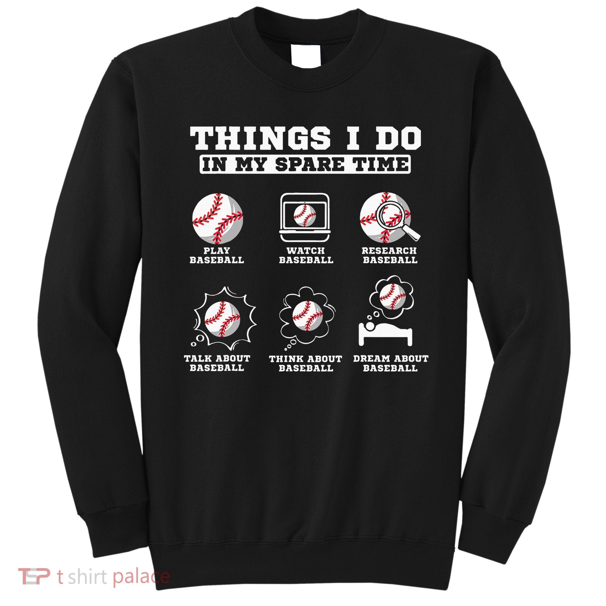 Things I Do In My Spare Time Funny Baseball Lover Costume Sweatshirt