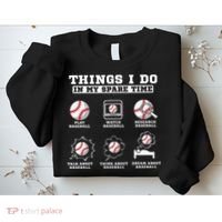 Things I Do In My Spare Time Funny Baseball Lover Costume Sweatshirt thumb 2