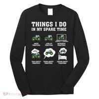 Things I Do In My Spare Time Tractor Green Funny Farmers Long Sleeve Shirt thumb 0