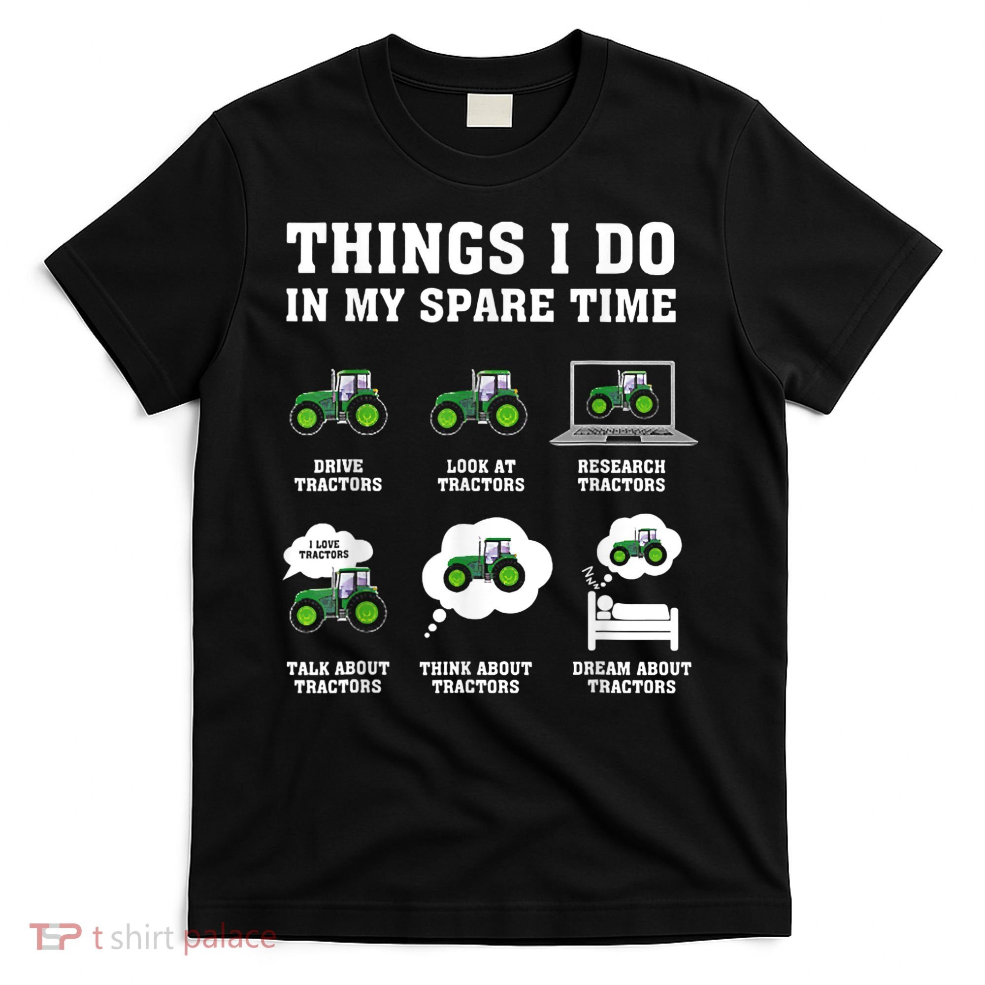 Things I Do In My Spare Time Tractor Green Funny Farmers T-Shirt