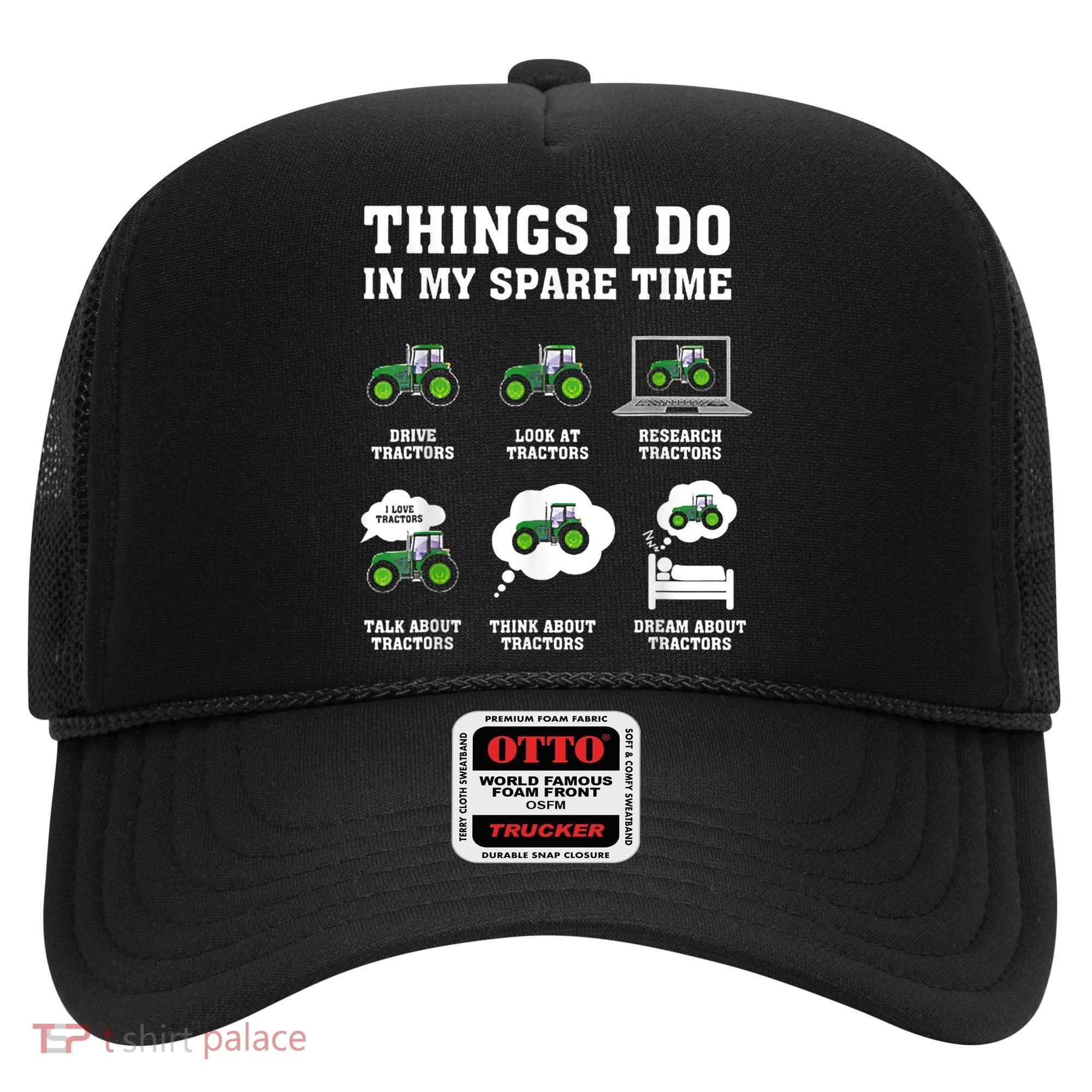 Things I Do In My Spare Time Tractor Green Funny Farmers Hat