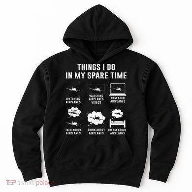 Things I do in my spare time Airplane Gift Hoodie