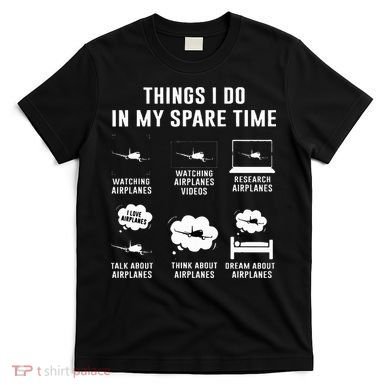 Things I do in my spare time Airplane Gift T-Shirt