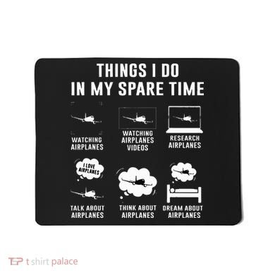 Things I do in my spare time Airplane Gift Mousepad