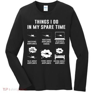Things I do in my spare time Airplane Gift Women's Long Sleeve Shirt