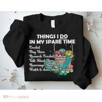 Things I Do In My Spare Time Crochet Knitting Arts Lovers Great Gift Sweatshirt thumb 2