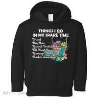Things I Do In My Spare Time Crochet Knitting Arts Lovers Great Gift Toddler Hoodie thumb 0