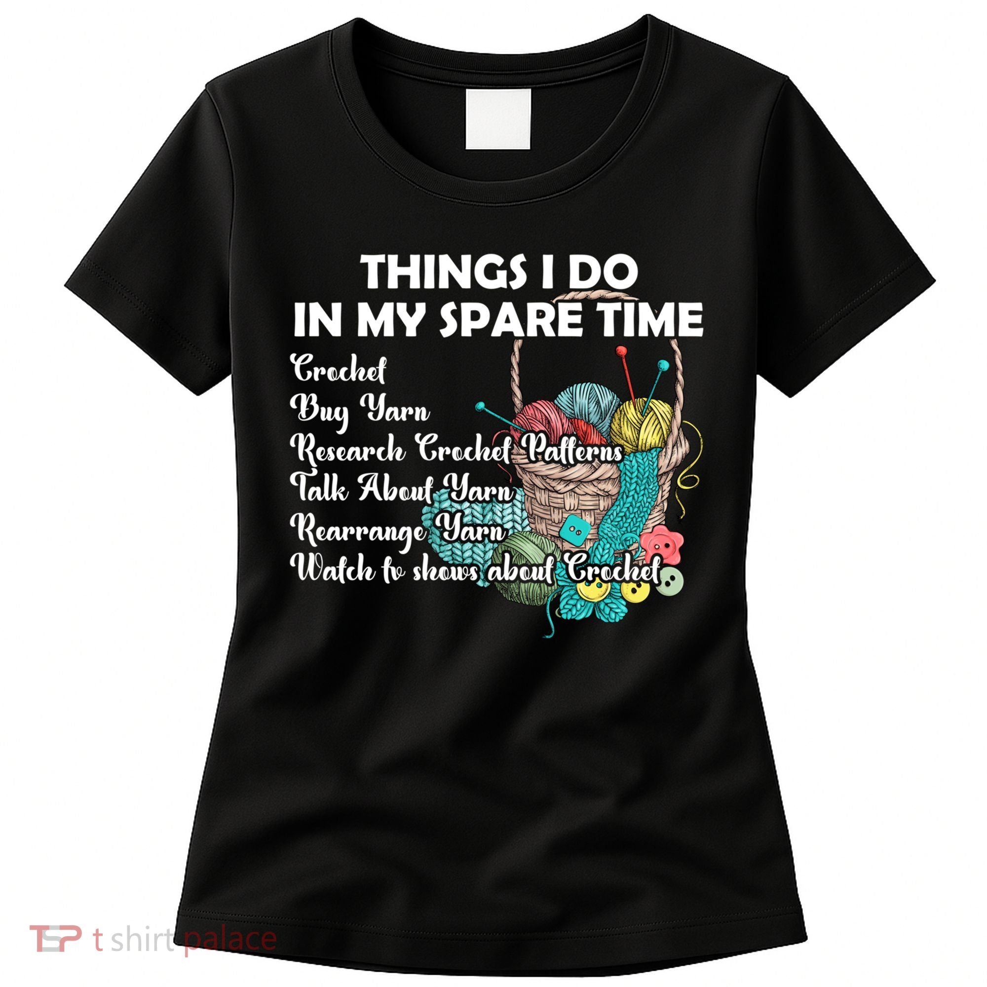 Things I Do In My Spare Time Crochet Knitting Arts Lovers Great Gift Women's T-Shirt