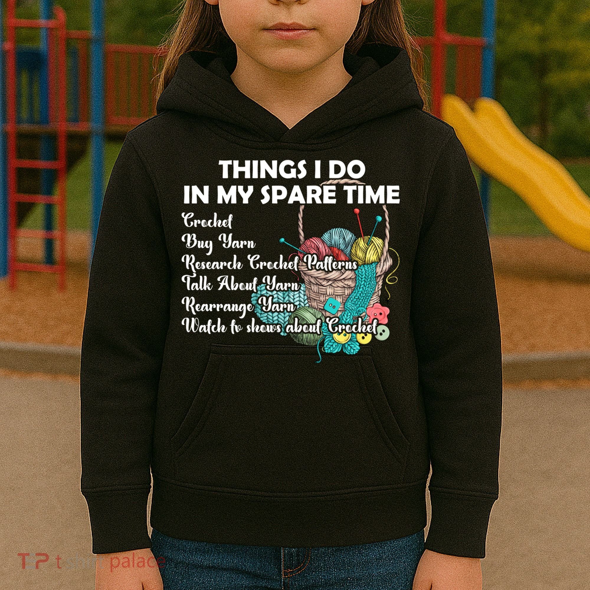 Things I Do In My Spare Time Crochet Knitting Arts Lovers Great Gift Kids Hoodie