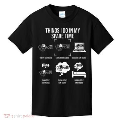 Things I Do In My Spare Time Ham Radio Operator Kids T-Shirt