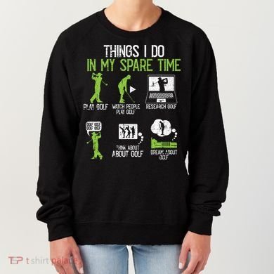 Things I Do In My Spare Time Golf Player Cool Golfing Golfer Women's Sweatshirt