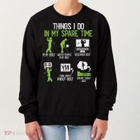 Things I Do In My Spare Time Golf Player Cool Golfing Golfer Women's Sweatshirt thumb 0