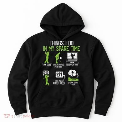 Things I Do In My Spare Time Golf Player Cool Golfing Golfer Hoodie