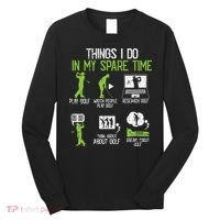 Things I Do In My Spare Time Golf Player Cool Golfing Golfer Long Sleeve Shirt thumb 0