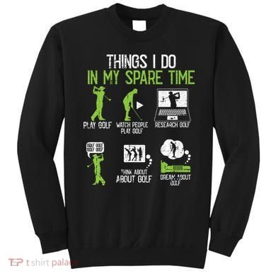 Things I Do In My Spare Time Golf Player Cool Golfing Golfer Sweatshirt