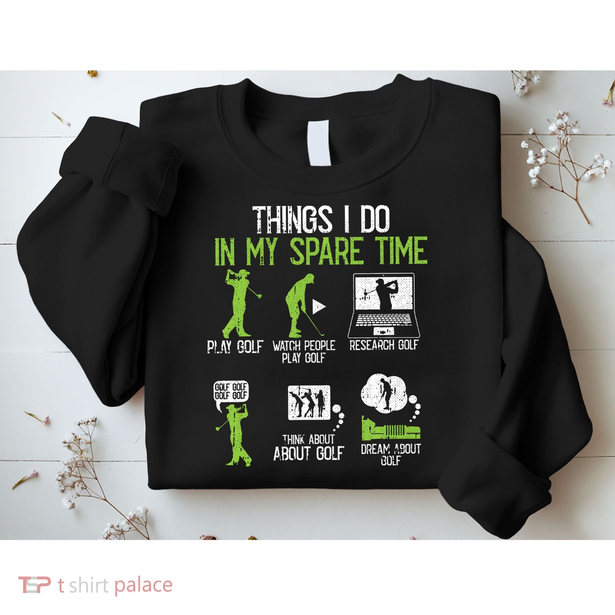 Things I Do In My Spare Time Golf Player Cool Golfing Golfer Sweatshirt