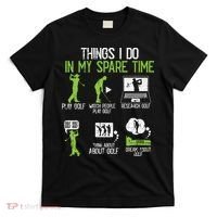 Things I Do In My Spare Time Golf Player Cool Golfing Golfer T-Shirt thumb 0